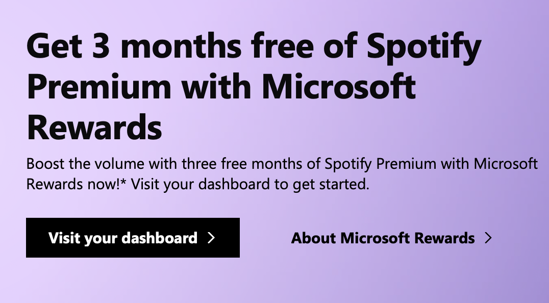 Spotify Premium Free for 3 months if you search with Bing on Microsoft Edge  for 3 days Existing Microsoft Rewards Members @ Microsoft Store